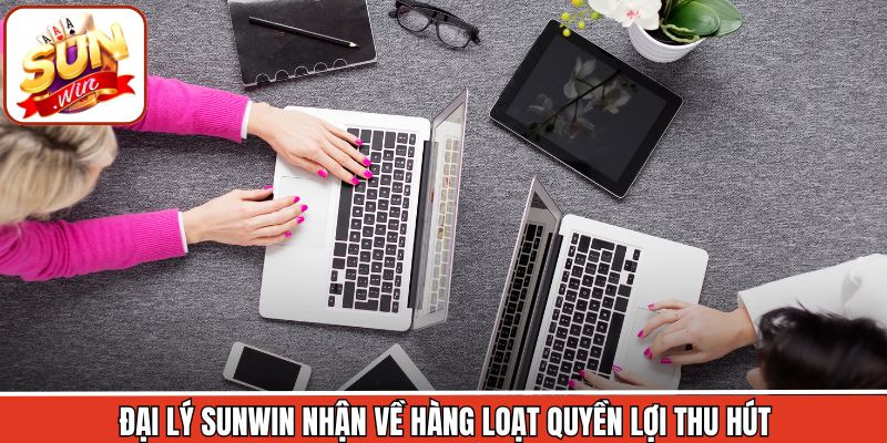 Đại lý Sunwin nhận về hàng loạt quyền lợi thu hút