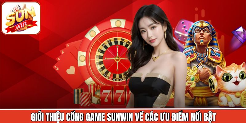 Giới thiệu cổng game Sunwin về các ưu điểm nổi bật