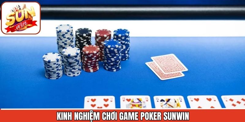 Kinh nghiệm chơi Poker bất bại trên website Sunwin