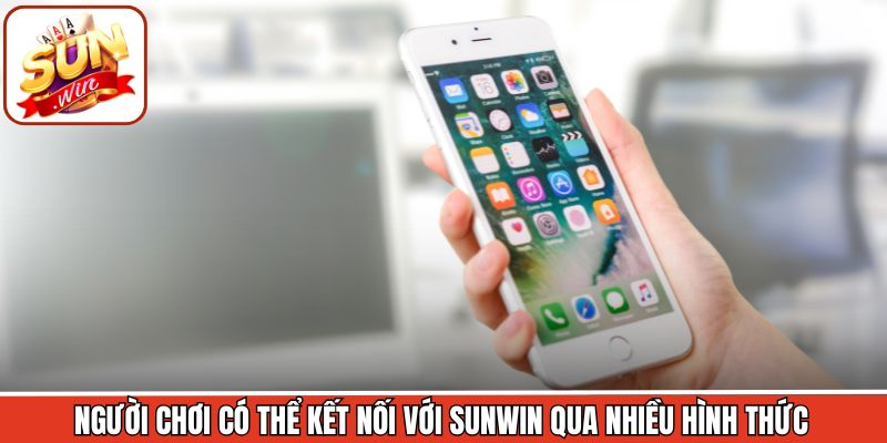 Người chơi có thể kết nối với Sunwin qua nhiều hình thức 