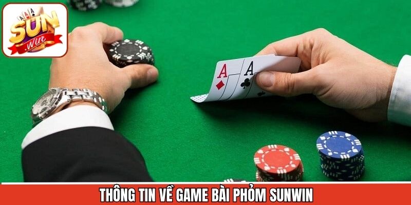 Thông tin về game bài Phỏm Sunwin