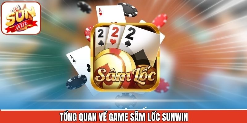 Giới thiệu đôi nét về tựa game sâm lốc Sunwin