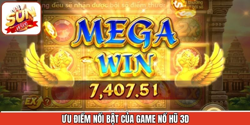 Tổng hợp các thế mạnh nổi bật của nổ hũ 3D tại Sunwin