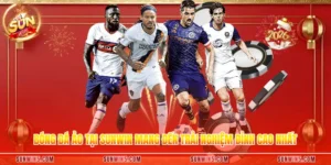 Bóng Đá Ảo Tại Sunwin Mang Đến Trải Nghiệm Đỉnh Cao Nhất