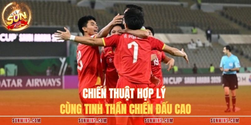 Chiến thuật hợp lý cùng tinh thần chiến đấu cao