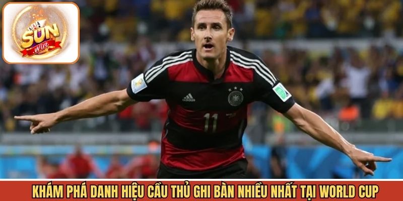 Giới thiệu danh hiệu cầu thủ có nhiều bàn thắng nhất tại WC