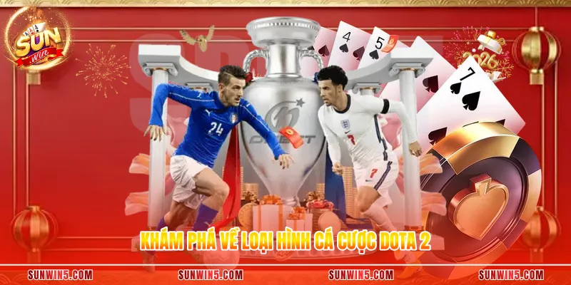 Khám phá về loại hình cá cược Dota 2