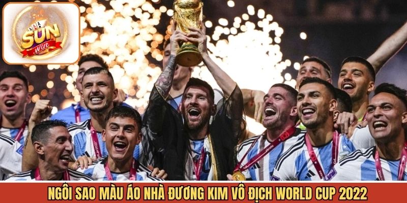 Những ngôi sao của đương kim vô địch WC 2022