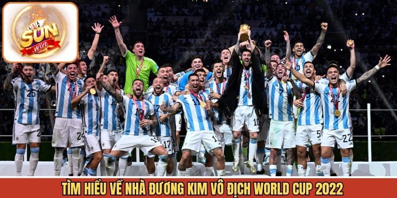 Thông tin đương kim vô địch World Cup 2022